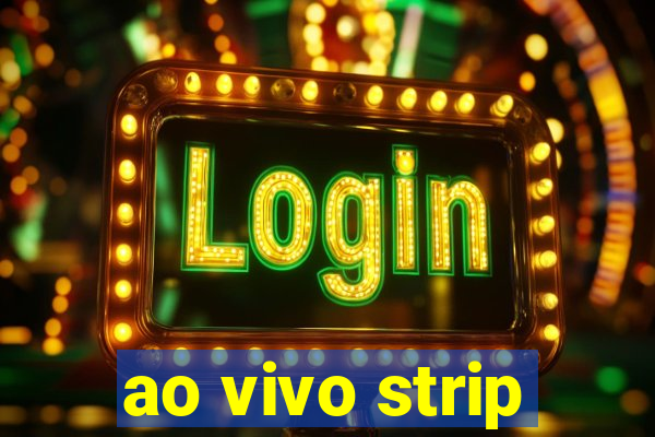 ao vivo strip